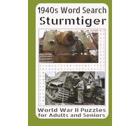 1940s Word Search Sturmtiger World War II Puzzles for Adults and Seniors: A Puzzle Journey into the Story of Germany’s Most Powerful Urban Assault Vehicle