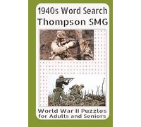 1940s Word Search Thompson submachine gun World War II Puzzles for Adults and Seniors: Inside the Famous Tommy Gun That Shaped World War II Combat