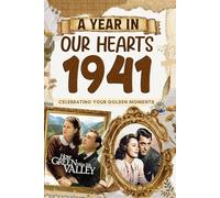 1941 Trivia Book: A Year in Our Heart - Celebrating Your Golden Moments: Time Traveling to 1941 The Year You Were Born, Explore Historical Events Through Nostalgic Photographs, Relaxing Activities