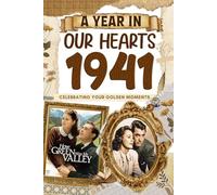 1941 Trivia Book: A Year in Our Heart - Celebrating Your Golden Moments: Time Traveling to 1941 The Year You Were Born, Explore Historical Events Through Nostalgic Photographs, Relaxing Activities
