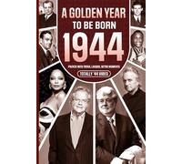 1944 A Golden Year To Be Born: Packed with Trivia, Laughs, Retro Moments & Totally '44 Vibes: UK, US & World News Retold in a Birthday Keepsake for Men, Women, Friends & Loved Ones
