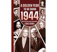 1944 A Golden Year To Be Born: Packed with Trivia, Laughs, Retro Moments & Totally '44 Vibes: UK, US & World News Retold in a Birthday Keepsake for Men, Women, Friends & Loved Ones