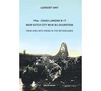 1944 - Crash Landing B-17 Near Dutch City Wijk bij Duurstede: Crew goes into hiding in the Netherlands