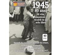 1945 80 anni di vita, emozioni e ricordi in un solo libro: Ricordi da custodire, playlist da creare, domande da scrivere. Un libro da completare. Della serie “IL LIBRO DEL TUO ANNO”.