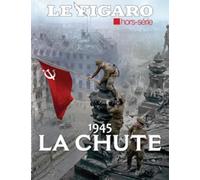 1945: La Chute: Les secrets de la Victoire. Le crépuscule des damnés