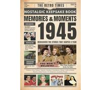 1945 Memories and Moments: The Retro Times Bringing Yesterday Back to Life - Gift idea for birthdays and anniversaries For Grandparents, Parents, Friends, and Loved ones