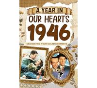 1946: A Year in Our Heart, Celebrating Your Golden Moments: The Year You Were Born, Time Traveling to 1946 What a Year to be Born, Historical Events Through Nostalgic Photographs, Relaxing Activities