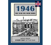 1946 The Year You Were Born: UK and World News From Every Day Of The Year