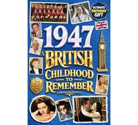 1947 A British Childhood to Remember - Memories, Traditions & Everyday Life in the UK: A Wonderfully Nostalgic Birthday Gift - Packed with Fun Trivia, Memory Games - Premium Groundwood Paper Interior.
