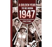 1947 A Golden Year To Be Born: Packed with Trivia, Laughs, Retro Moments & Totally '47 Vibes: UK, US & World News Retold in a Birthday Keepsake for Men, Women, Friends & Loved Ones