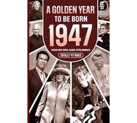 1947 A Golden Year To Be Born: Packed with Trivia, Laughs, Retro Moments & Totally '47 Vibes: UK, US & World News Retold in a Birthday Keepsake for Men, Women, Friends & Loved Ones
