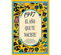 1947 EL AÑO QUE TÚ NACISTE