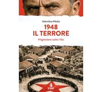 1948. Il terrore. Prigioniere sotto Tito (Bastian contrari)