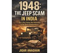 1948: The Jeep Scam in India: How a New Nation Was Defrauded at the Dawn of Independence