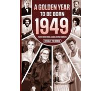 1949 A Golden Year To Be Born: Packed with Trivia, Laughs, Retro Moments & Totally '49 Vibes: UK, US & World News Retold in a Birthday Keepsake for Men, Women, Friends & Loved Ones