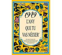 1949 L'ANY QUE TU VAS NÉIXER. Un regal original per a qui fa 77 anys el 2026. Records i curiositats del seu any de naixement que desperten converses, somriures i anècdotes que emocionen.