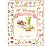195 Weekend Dairy Free Breakfast Recipes: A Dairy Free Breakfast Cookbook for Food Lovers Everywhere