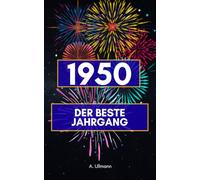 1950 - der beste Jahrgang: Das perfekte Geschenk für alle die 1950 geboren sind