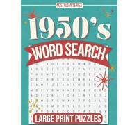 1950’s Word Search: Celebrating Everyday Life in the 1950’s Large Print Word Search Puzzles for Adults (Nostalgia Series)