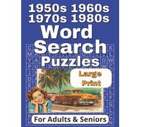 1950s 1960s 1970s 1980s Large Print Word Search Puzzles Book: Nostalgic Trip Down Memory Lane with 101 Puzzles Trends Pop Culture Events 1800 Words to Find!