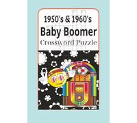 1950's & 1960's Baby Boomer Crossword Puzzle: Crossword Puzzles with Easy to Read Print about 1950's Trivia, 1960's Trivia, for Adults and Seniors, ... Gift for Vacations, Holidays and Relaxation