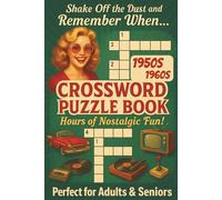1950S-1960S Crossword Puzzle Book-Hours of Nostalgic Fun!: Timeless Word Fun to Boost Focus, Relieve Stress, and Travel Down Memory Lane for Adults and Seniors - 50+ puzzles