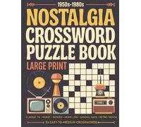 1950s-1980s Nostalgia Crossword Puzzle Book Large Print: Classic TV • Music • Movies • Home Life • School Days • Retro Trivia - 51 Easy-to-Medium ... Crossword Puzzle Books for Adults & Seniors)