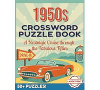 1950s Crossword Puzzle Book: A Nostalgic Cruise Through the Fabulous Fifties | Easy Large-Print Puzzles for Seniors and Adults (Cruisin the Decades)