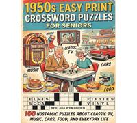 1950s Easy Print Crossword Puzzles for Seniors... who love to reminisce about the golden age of the 1950s.: 100 Nostalgic Puzzles about Classic TV, Music, Cars, Food and Everyday Life