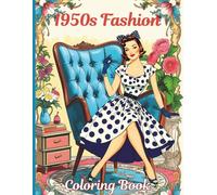 1950s Fashion Coloring Book: 50 Iconic Outfits to Color from the Fabulous Fifties