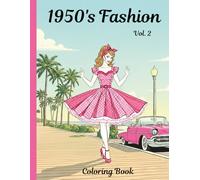 1950s Fashion Coloring Book Vol. 2: A Stunning Variety of Glamorous Retro Fashion Looks for Teens and Adults