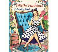 1950s Fashion Colouring Book: Fabulous Fifties: Retro Chic Designs to Spark Your Creativity