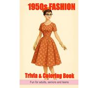 1950s Fashion: Trivia & Coloring Book | 6"x9" | Perfect gift for fashionistas, retro lovers, holidays, birthdays, travel, leisure time. Collectable! (Retro Fashion Puzzle and Trivia)