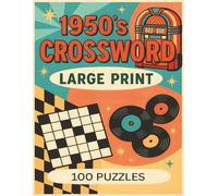 1950's Large Print Cross Word Puzzles: Easy, Nostalgic Brain Games for Seniors (Large Print 8.5×11, 100 Crossword Puzzles Inspired by the 1950s)