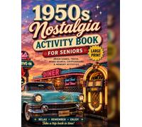 1950s Nostalgia Activity Book for Seniors: Large Print Word Search, Trivia, Finish the Saying, Guess the Object, Cryptograms, Spot the Difference, ... & Mazes | Relaxing Brain Games with Solutions