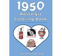 1950s Nostalgia Coloring Book for Seniors: Large-Print Relaxing Designs & Reminiscence Prompts for Dementia and Memory Care (Nostalgia Coloring Books With Memory and Conversation Prompts)