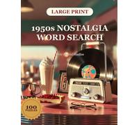 1950s Nostalgia Word Search: 100 Large Print Puzzles Celebrating the Golden Age of Americana - Rock & Roll, Drive-Ins & Poodle Skirts