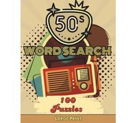 1950s Nostalgia Word Search for Adults: Relaxing Large-Print Puzzles Inspired by Classic Americana, Music, Movies, and 1950s Culture