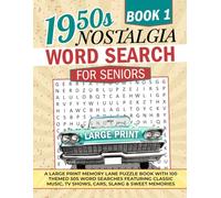 1950's Nostalgia WORD SEARCH FOR SENIORS: a Large Print Memory Lane Puzzle Book with 100 Themed Word Searches Featuring Classic Music, TV Shows, & More (Memory Lane Nostalgia Word Search for Seniors)