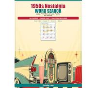 1950s Nostalgia Word Search for Seniors: Large Print Memory Lane Puzzles from the Golden Era: 100 Easy-to-Read Themed Word Finds on Rock 'n' Roll, ... Fashion & More - With Full Solutions
