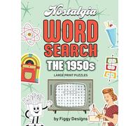 1950s Nostalgia Word Search Puzzles - Large Print: 1950s-Themed Puzzles Featuring Music, TV, Movies, Hairstyles, Fashion, Family Life, Technology, and Pop Culture