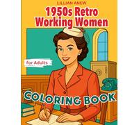 1950s Retro Working Women Coloring Book for Adults: Over 50 Elegant Scenes of Vintage Careers and Daily Work Life (Vintage Fashion Series)