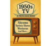 1950s TV - The Classic Television Trivia Quiz Book for Adults: 175 Quiz Questions & Fun Facts about the best TV of the 1950s