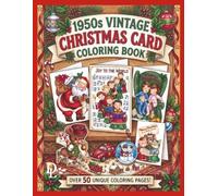 1950s Vintage Christmas Card Coloring Book: Nostalgic Holiday Scenes Filled with Retro Cheer, Cozy Memories & Festive Fun (Christmas Coloring Books for Adults)