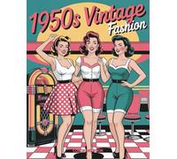 1950s Vintage Fashion Coloring Book for Adults: Chic Mid-Century Styles to Color and Inspire Your Inner Fashionista
