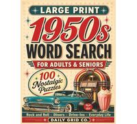 1950s Word Search: 100 Large Print Nostalgic Puzzles for Adults and Seniors (Nostalgic Decades Puzzle Books)