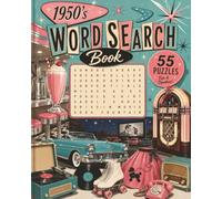 1950s Word Search Book: 55 Nostalgic Puzzles Featuring Classic Cars, Music, Fashion, Food, Home Life, and Everyday Americana