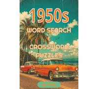 1950s WORD SEARCH & CROSSWORD PUZZLES: 60 Fun Word Search and Crossword Puzzles Celebrating the 1950s - Rock and Roll, Diners, Classic Cars & More