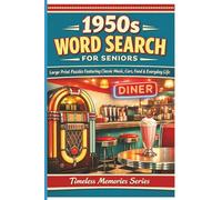 1950s Word Search for Seniors: Large Print Puzzles Featuring Classic Music, Cars, Food & Everyday Life (50 Puzzles) - Gift for Vacations, Holidays, ... (Timeless Memories Word Search Series)