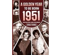1951 A Golden Year To Be Born: Packed with Trivia, Laughs, Retro Moments & Totally '51 Vibes: UK, US & World News Retold in a Birthday Keepsake for Men, Women, Friends & Loved Ones